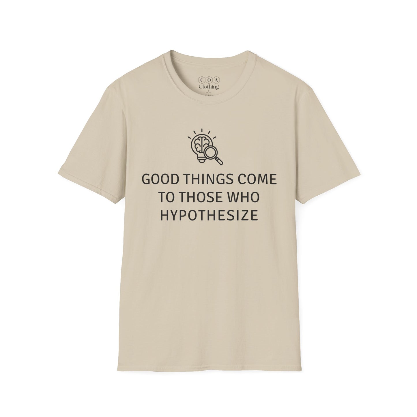 Good Things Come To Those Who Hypothesize T-shirt