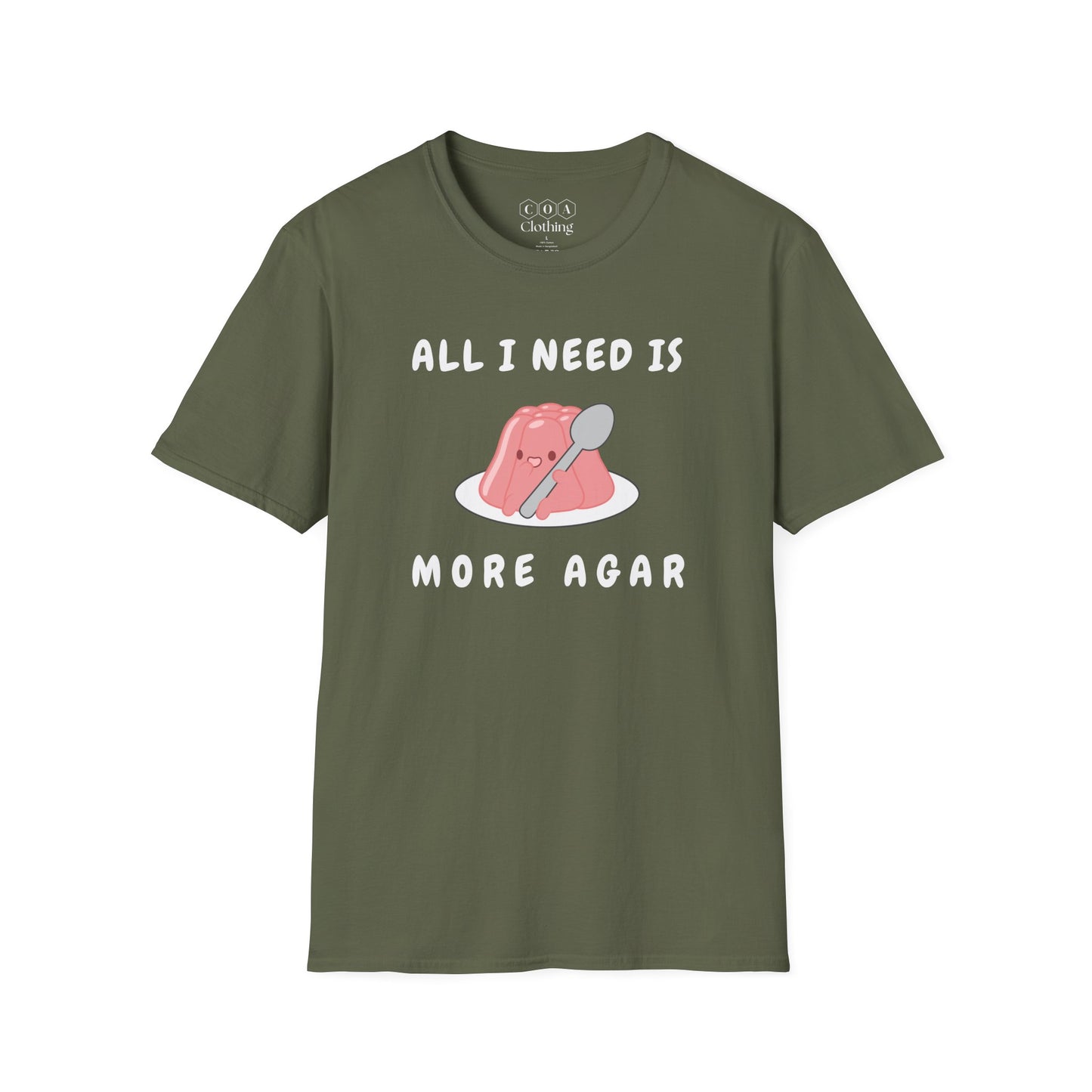All I Need Is More Agar T-shirt