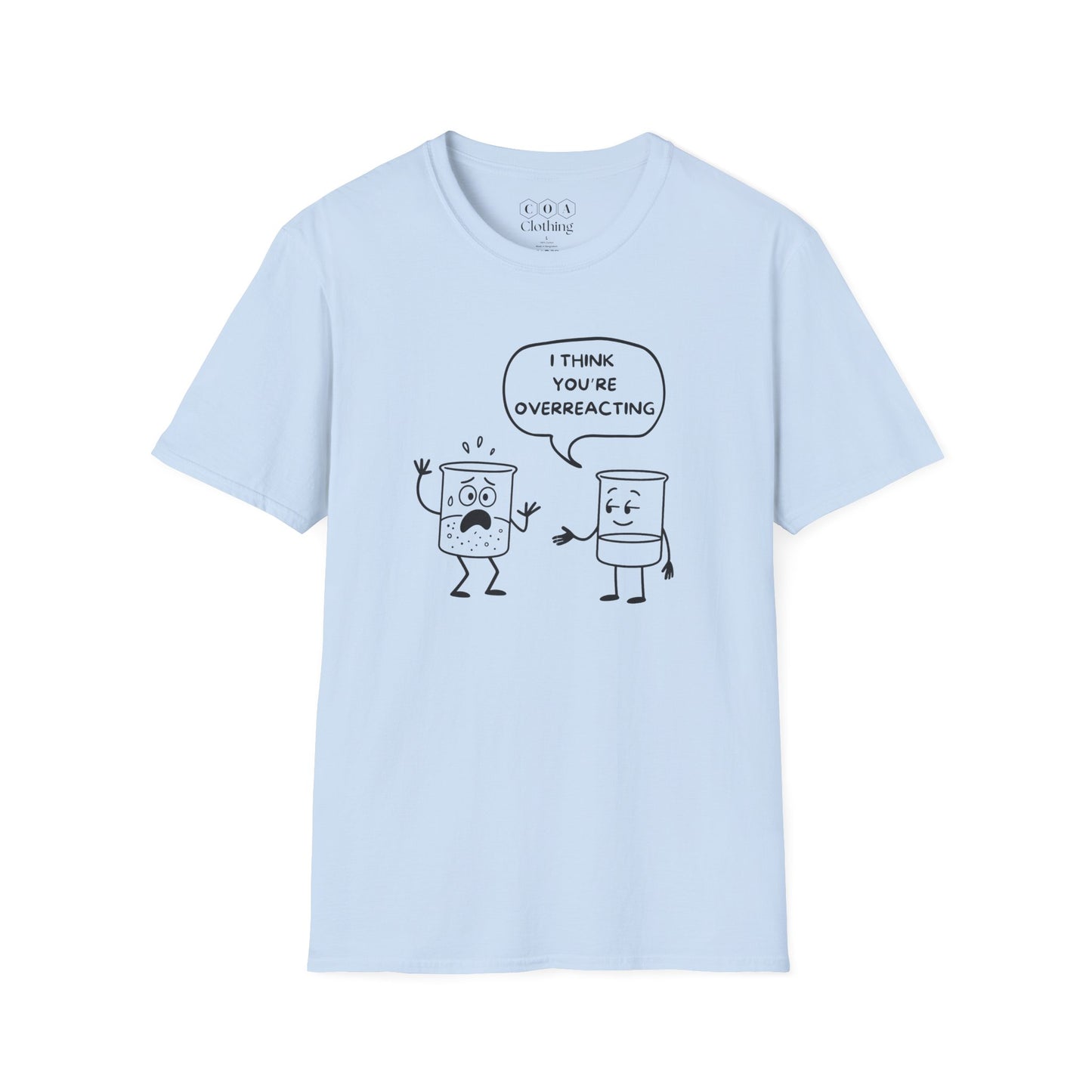 I Think You're OverreactingT-shirt