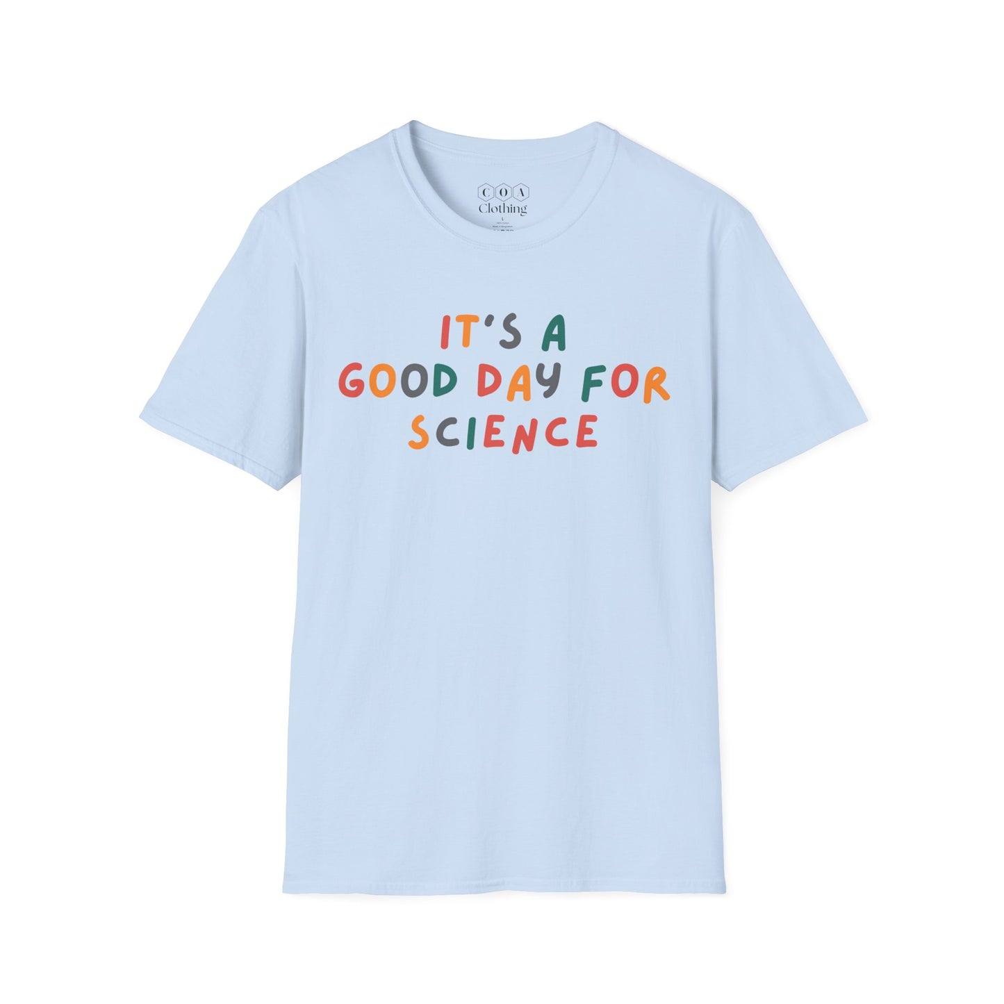 It's A Good Day For Science T-shirt