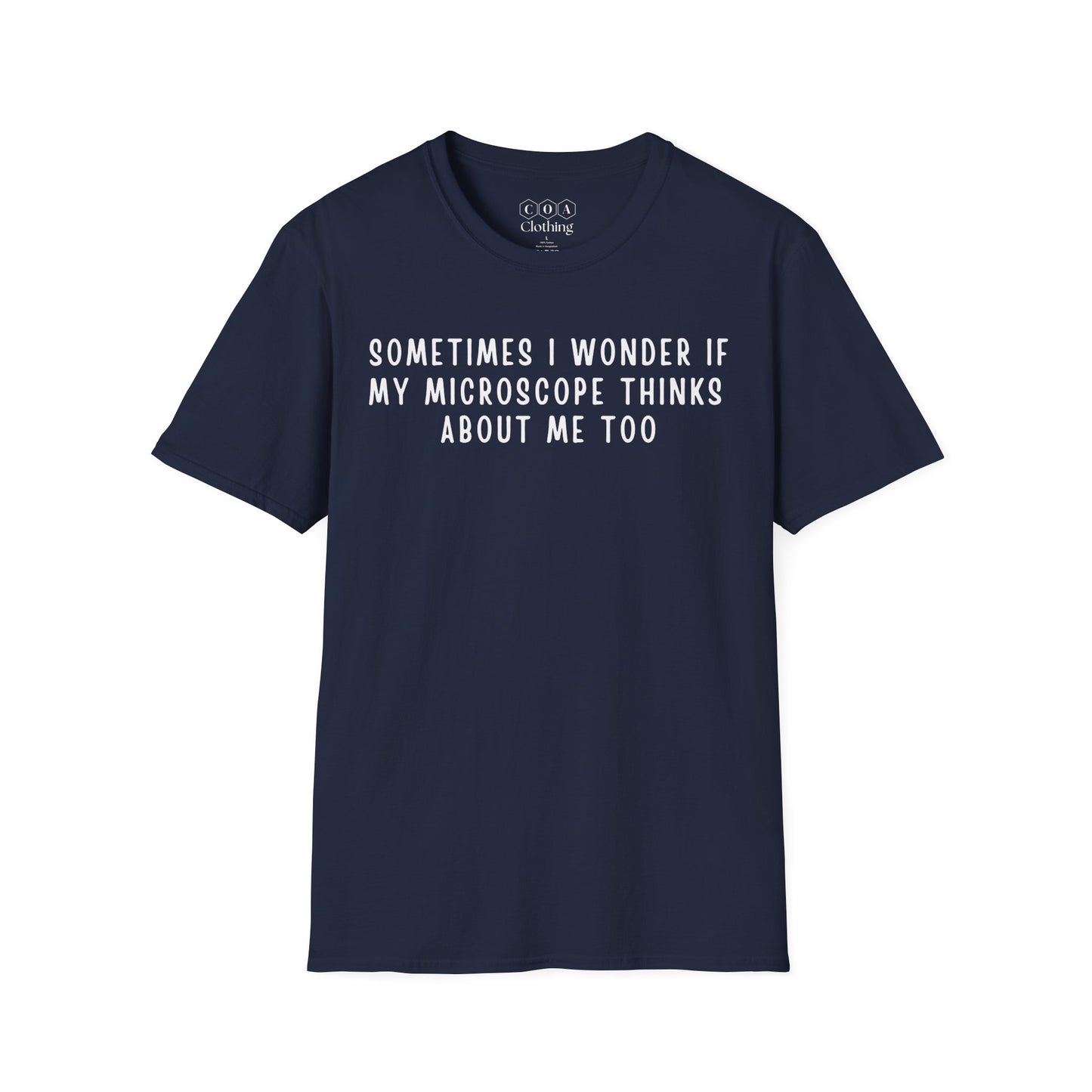 Sometimes I Wonder If My Microscope Thinks About Me Too T-shirt
