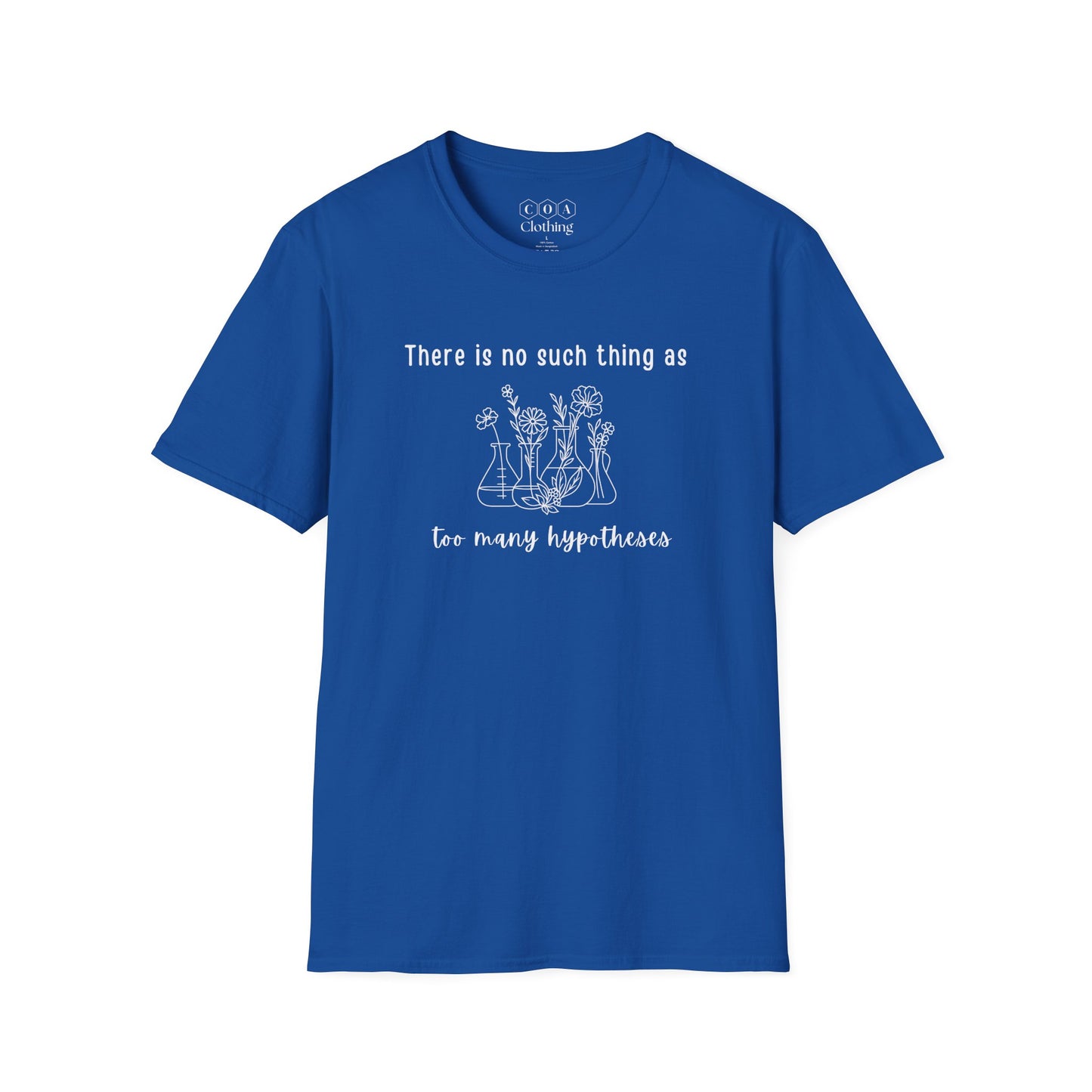No Such Thing As Too Many Hypotheses T-shirt