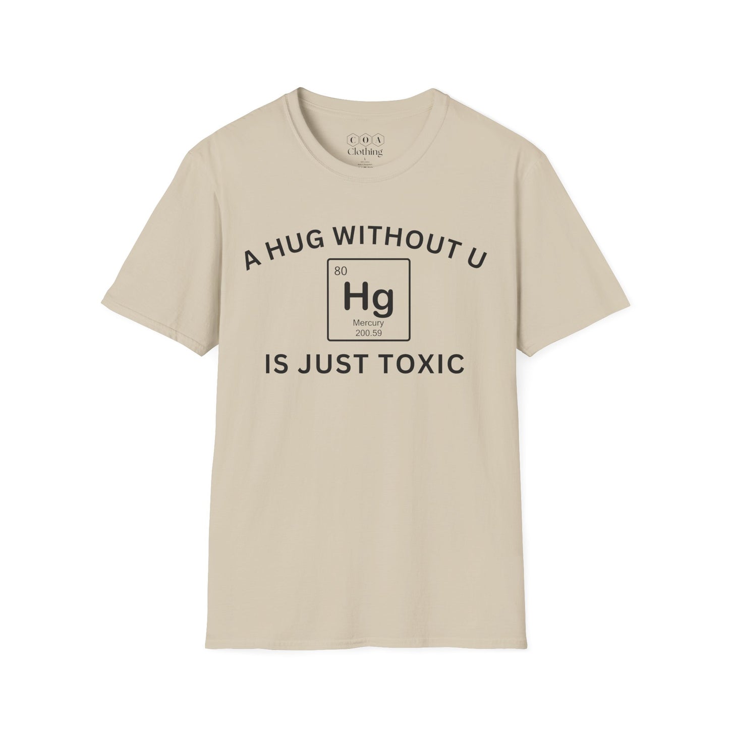 A Hug Without U Is Just Toxic T-shirt