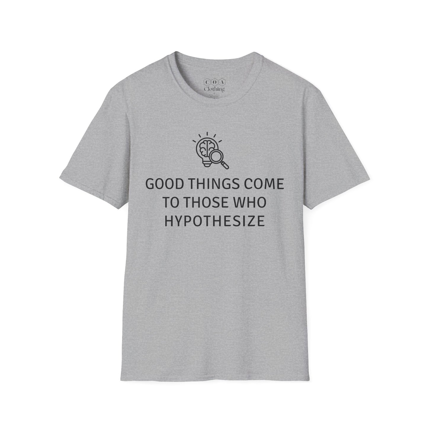 Good Things Come To Those Who Hypothesize T-shirt