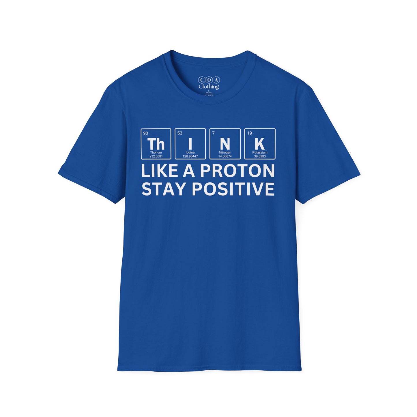Think Like A Proton Stay Positive T-shirt