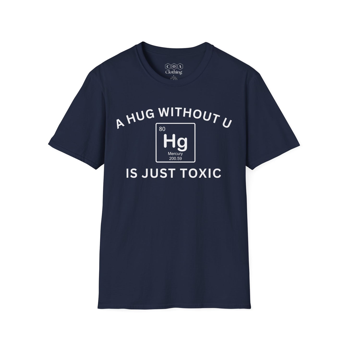 A Hug Without U Is Just Toxic T-shirt
