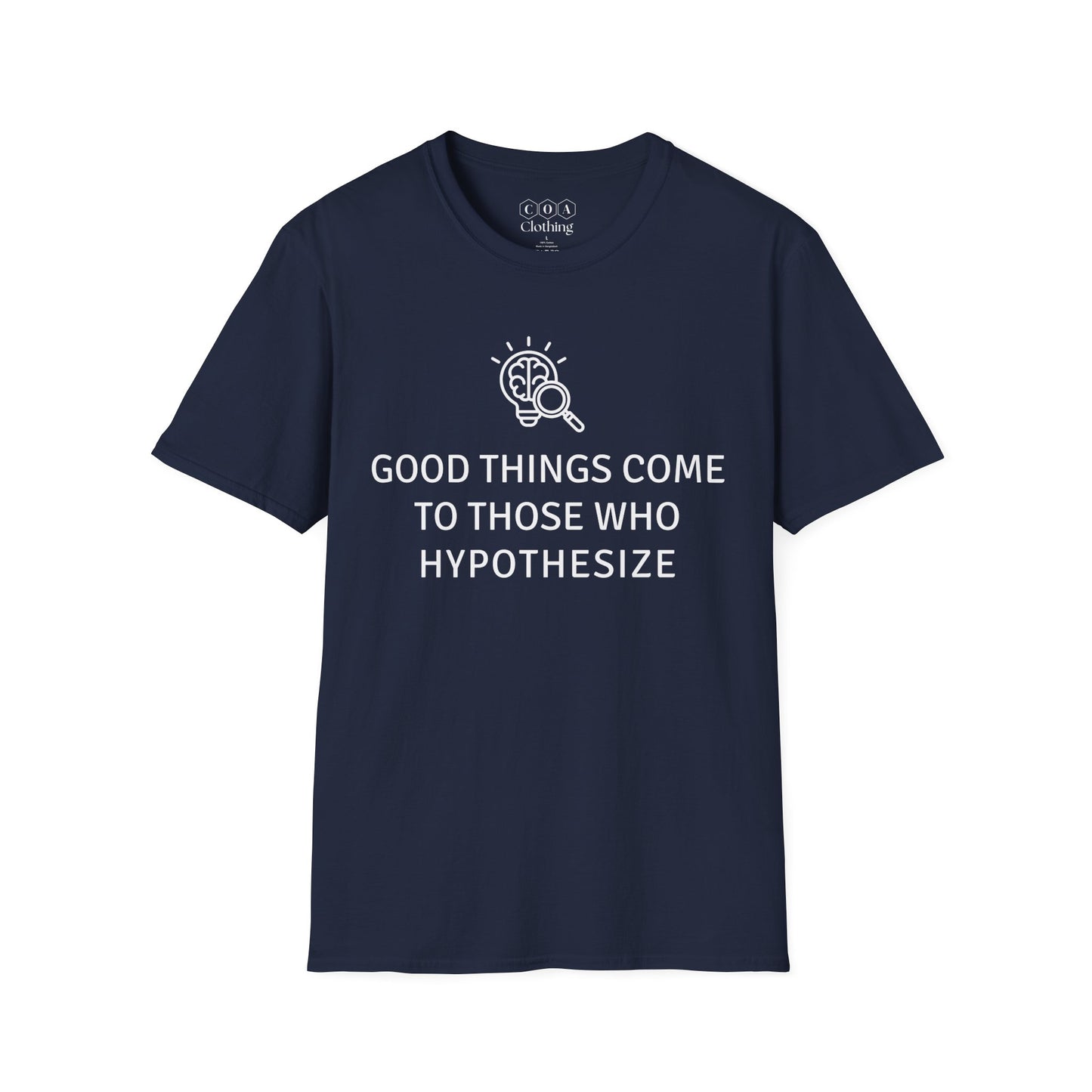 Good Things Come To Those Who Hypothesize T-shirt