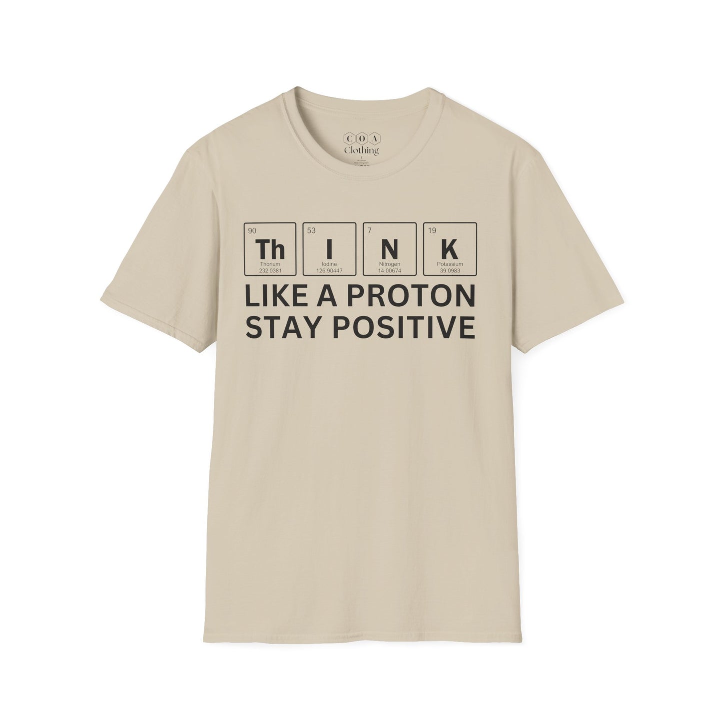 Think Like A Proton Stay Positive T-shirt