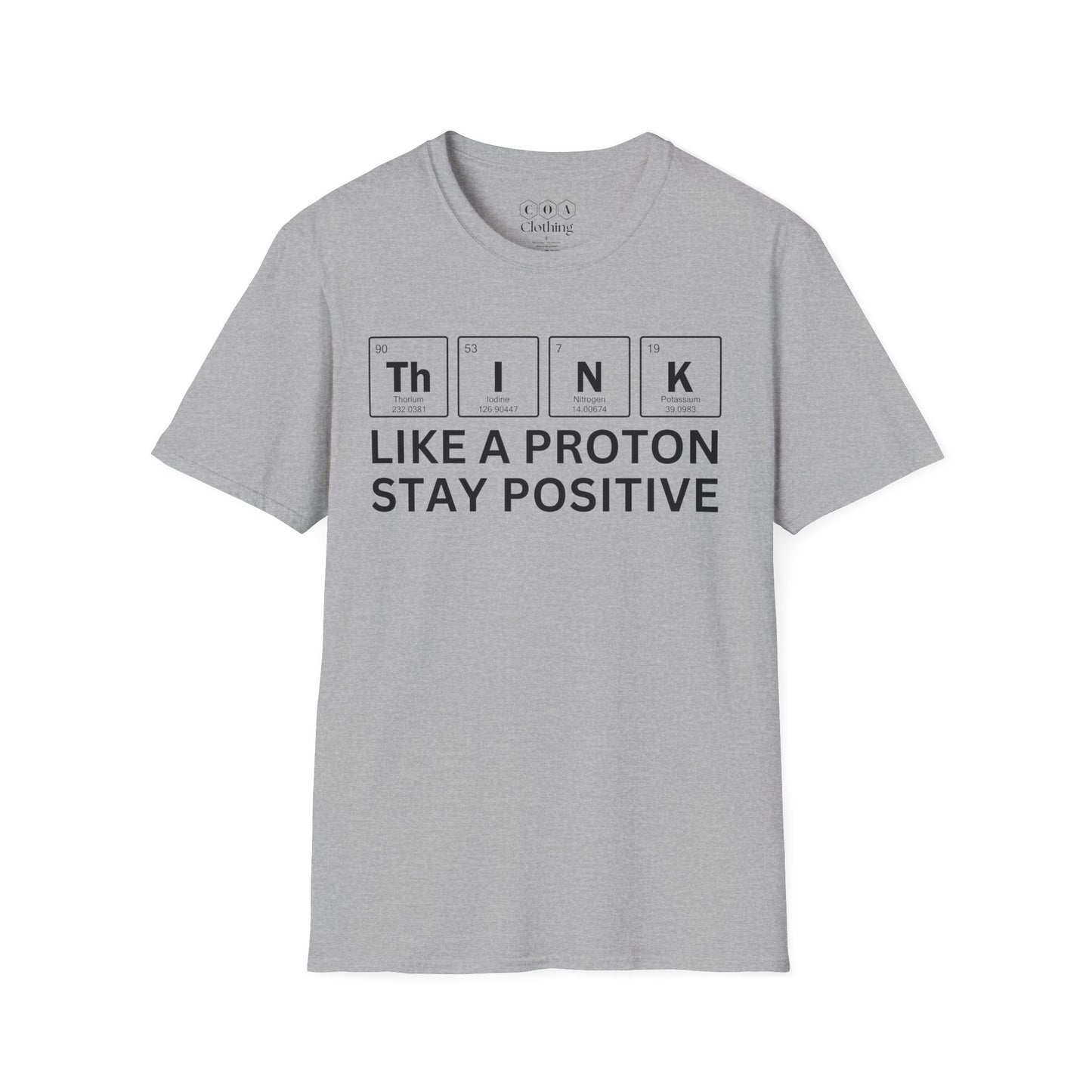 Think Like A Proton Stay Positive T-shirt