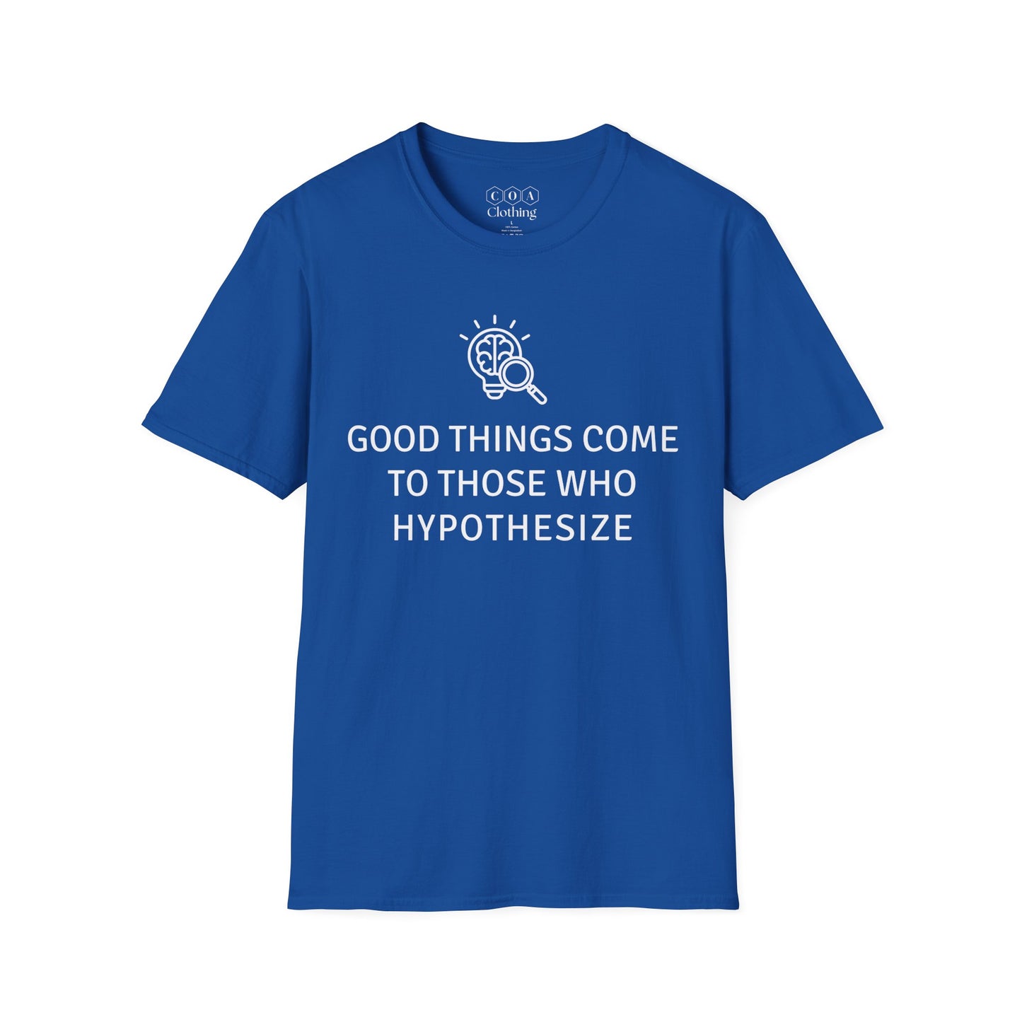 Good Things Come To Those Who Hypothesize T-shirt