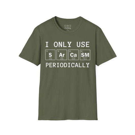 I Only Use Sarcasm Periodically T-shirt