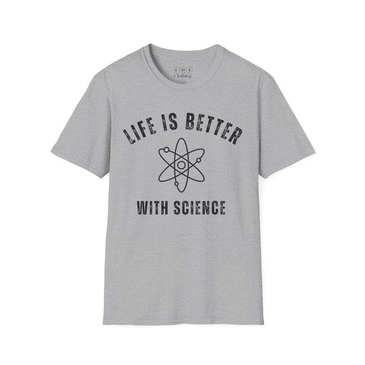 Life Is Better With Science T-shirt