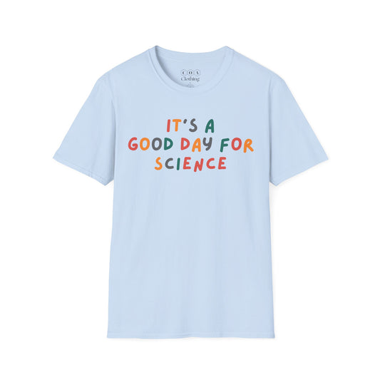 It's A Good Day For Science T-shirt