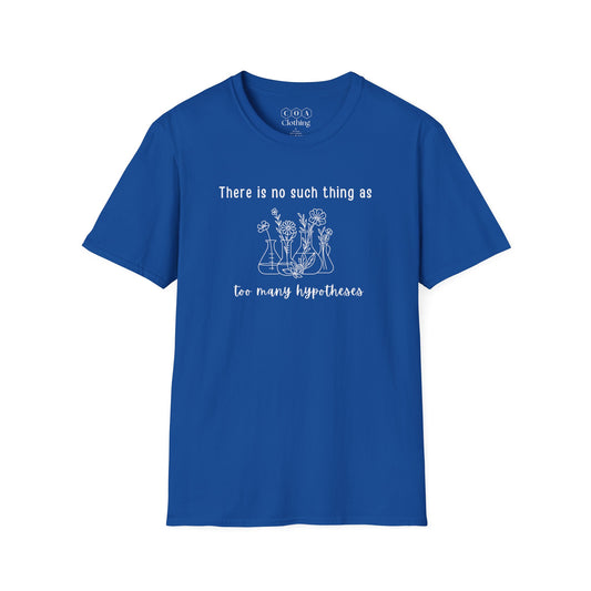 No Such Thing As Too Many Hypotheses T-shirt