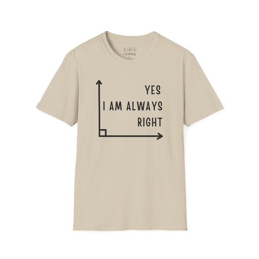 Yes I Am Always Right T-shirt