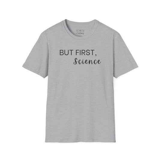 But First, Science T-shirt