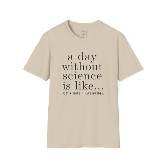 A Day Without Science T-shirt