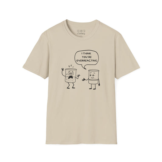 I Think You're OverreactingT-shirt