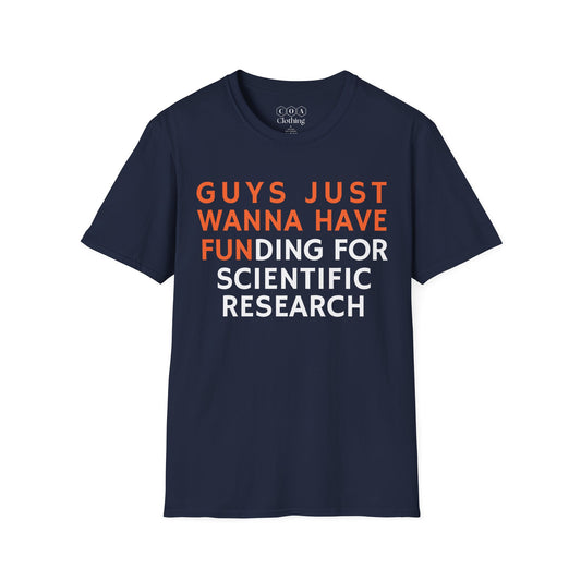 Guys Just Wanna Have Funding For Research T-shirt